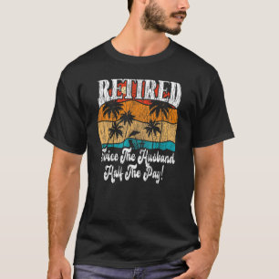 Die Pensionierung zweimal die Hälfte der Bezahlung T-Shirt