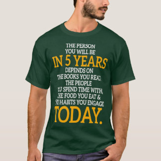 Die Person, die Sie sind in 5 Jahren Motivierend T-Shirt