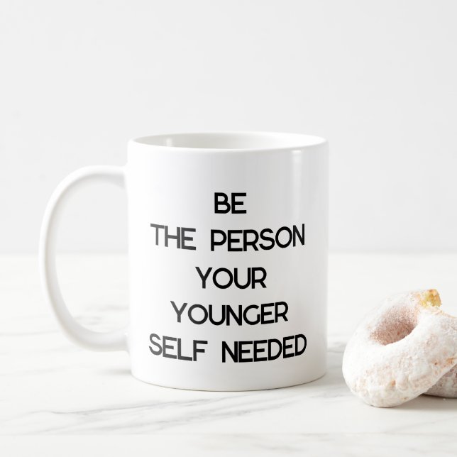 die Person sein, die Ihr jüngeres Selbst braucht,  Kaffeetasse (Mit Donut)