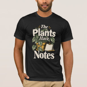 Die Pflanzen haben Noten Gärtner-Geschenk-T-Shir T-Shirt