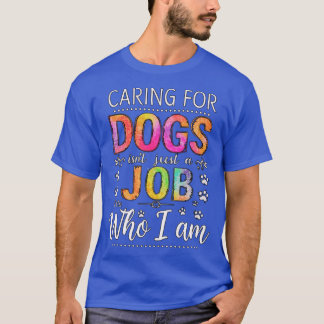 Die Pflege von Hunden ist nicht nur ein Job Freund T-Shirt