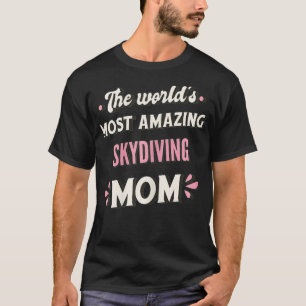 Die Phantastischste Mama im Skydiving-Bereich der T-Shirt
