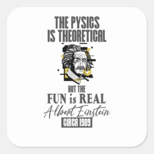Die Physik ist theoretisch, aber der Spaß ist real Quadratischer Aufkleber