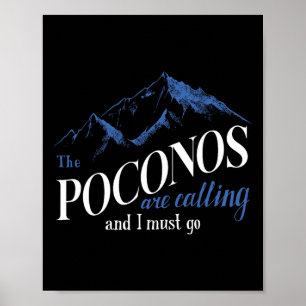 Die Poconos rufen an und ich muss Bergwandern gehe Poster