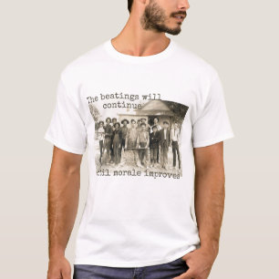 Die Prügel werden so lange weitergehen, bis die Mo T-Shirt