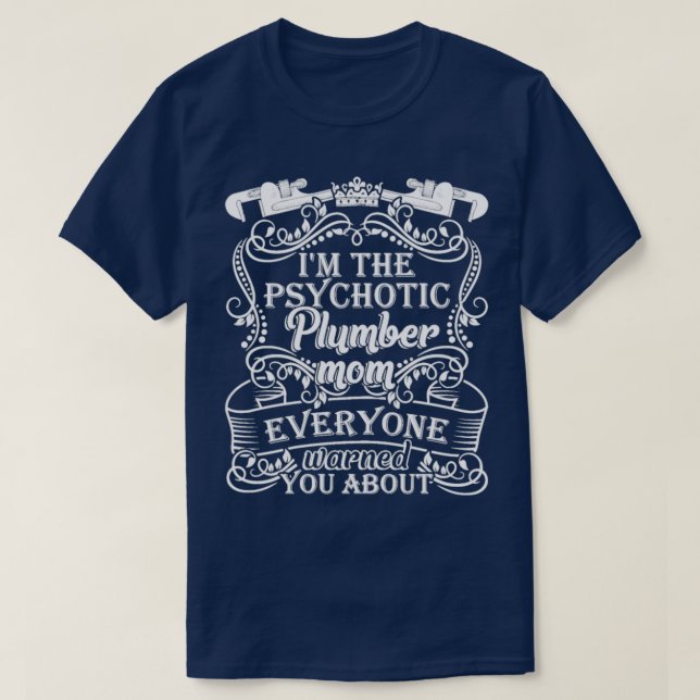 Die psychotische Klempnerin-Mama T-Shirt (Design vorne)