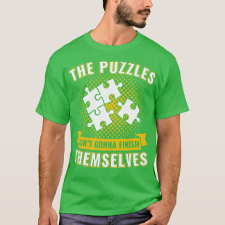 Die Puzzles von Aint Gonna beenden sich selbst in T-Shirt