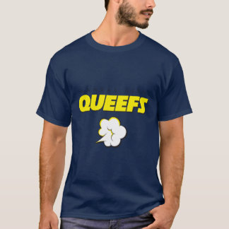 Die Queefs T-Shirt