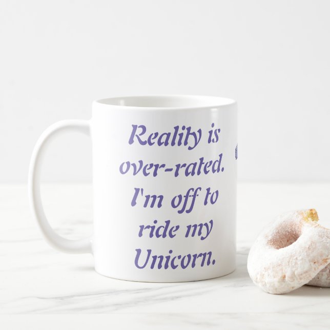Die Realität wird überbewertet. Ich fahre mit mein Kaffeetasse (Mit Donut)