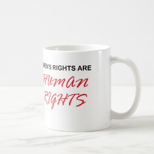 Die Rechte der Männer sind Menschenrechts-Tasse Kaffeetasse (Rechts)