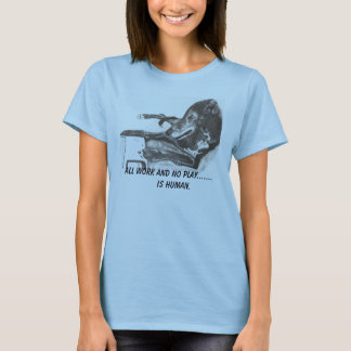 Die Regel des Hundes:  ALLE ARBEIT UND KEIN SPIEL T-Shirt