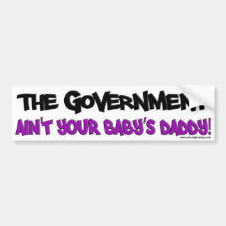 Die Regierung ist nicht der Vati Ihres Babys! Autoaufkleber