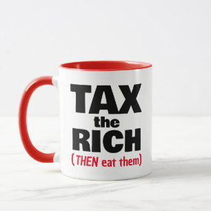 Die Reichen besteuern sie dann Tasse