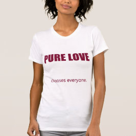 Die reine Liebe wählt jeden T-Shirt