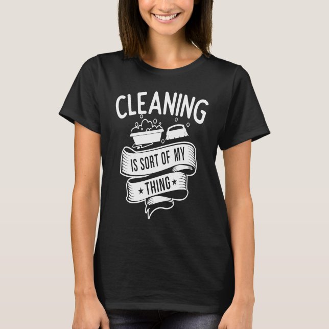 Die Reinigung ist sozusagen meine Sache T-Shirt (Vorderseite)