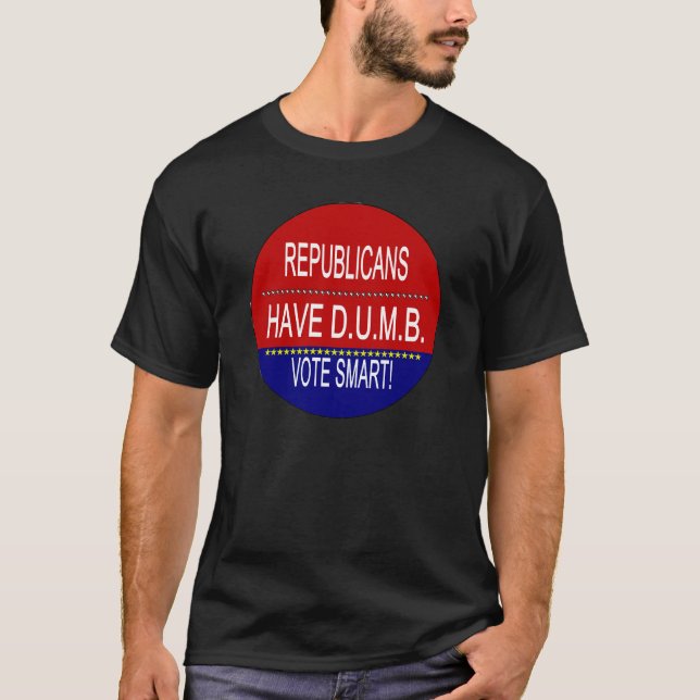 Die Republikaner haben D.U.M.B. T-Shirt (Vorderseite)