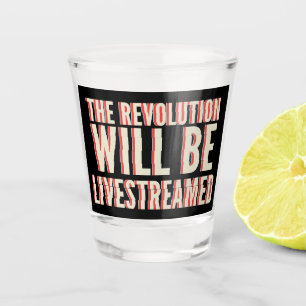 Die Revolution wird live übertragen Schnapsglas