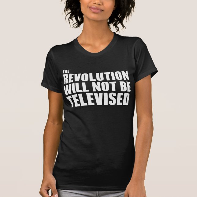 Die Revolution wird nicht im Fernsehen übertragen T-Shirt (Vorderseite)