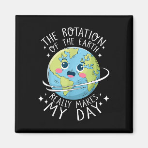 Die Rotation der Erde am Tag macht meinen Tag zu e Magnet