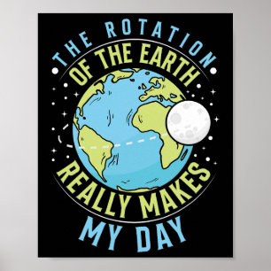 Die Rotation der Erde macht meinen Tag der Erde Poster