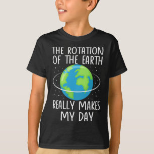 Die Rotation der Erde macht meinen Tag zu einer lu T-Shirt