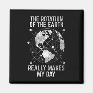 Die Rotation der Erde macht wirklich mein Tagesges Magnet