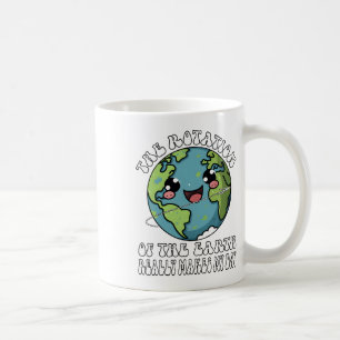 Die Rotation der Erde macht wirklich meinen Tag Kaffeetasse