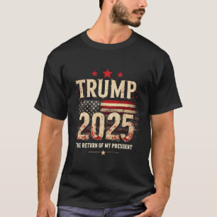 Die Rückkehr meines Präsidenten Trump 2025 T-Shirt