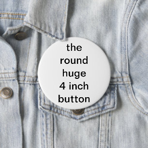 die runde riesige 4 Zoll Button