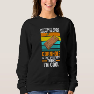 Die Sache mit dem Cornhole-Spielen Cornhole-Spiele Sweatshirt