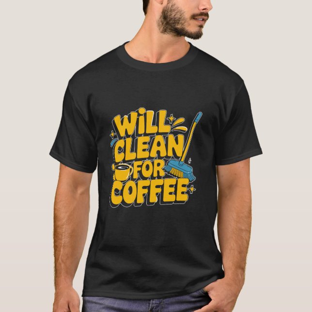 Die Sauberkeit der Frau wird Kaffee putzen T-Shirt (Vorderseite)