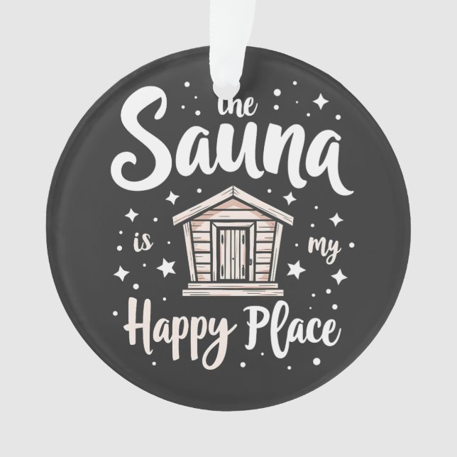 Die Sauna ist mein glücklicher Ort Ornament (Vorderseite)