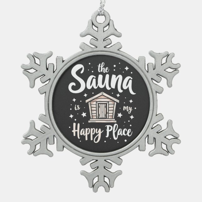 Die Sauna ist mein glücklicher Ort Schneeflocken Zinn-Ornament (Vorderseite)