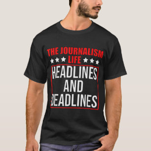 Die Schlagzeilen und Fristen des Journalismus T-Shirt