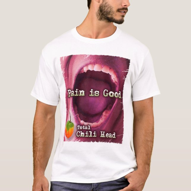 Die Schmerz sind - GesamtChili-Kopf gut T-Shirt (Vorderseite)