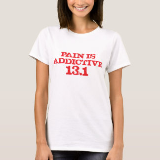 Die Schmerz sind süchtig machendes Shirt 13,1