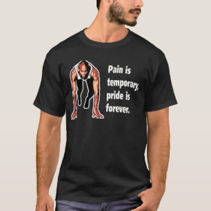 Die Schmerz sind vorübergehend - Stolz ist Foreve T-Shirt