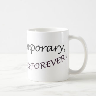 Die Schmerz sind vorübergehend und für immer Kaffeetasse