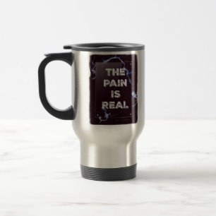 DIE SCHMERZ SIND WIRKLICHE Reise-Tasse Reisebecher