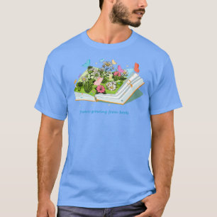 die schönen Blumen, die aus dem Buch wachsen T-Shirt