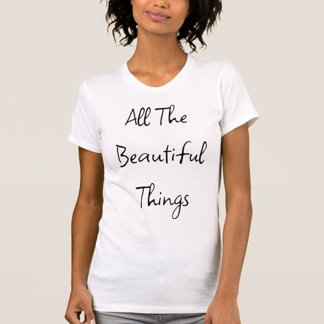 Die schönen Dinge T-Shirt (Vorderseite)