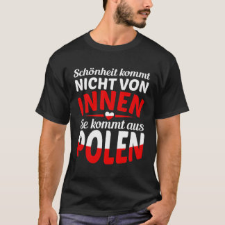 Die Schönheit kommt nicht von innen, sondern von P T-Shirt