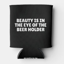 Die Schönheit liegt im Auge des Bier-Inhabers Dosenkühler