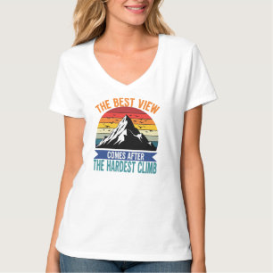 Die schönste Aussicht nach der schwierigsten Bergt T-Shirt