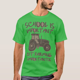Die Schule für den Bauer ist wichtig, aber Landwir T-Shirt