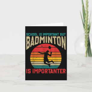 Die Schule ist wichtig, aber Badminton ist wichtig Karte