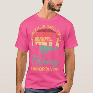 Die Schule ist wichtig, aber das Angeln ist wichti T-Shirt