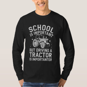 Die Schule ist wichtig, aber das Fahren eines Trak T-Shirt