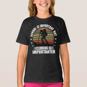 Die Schule ist wichtig, aber das Klettern ist wich T-Shirt