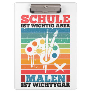 Die Schule ist wichtig, aber das Malen ist wichtig Klemmbrett